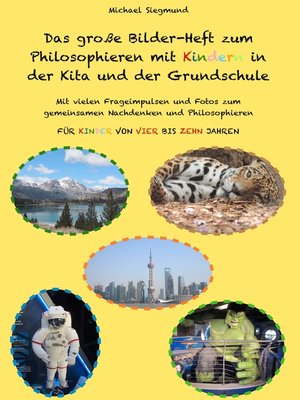 cover image of Das große Bilder-Heft zum Philosophieren mit Kindern in der Kita und der Grundschule